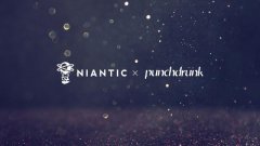 Niantic宣布与Punchdrunk达成合作